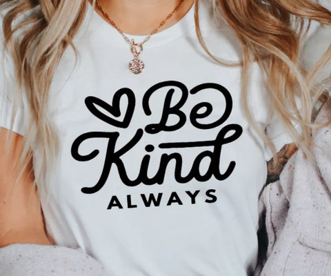 Be Kind Always DTF