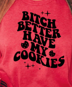 Bitch Better Have My Cookies DTF